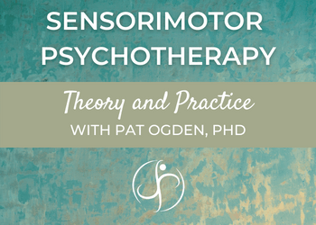 Sensorimotor Psychotherapy: Theory and Practice – 3.5 CE | $199