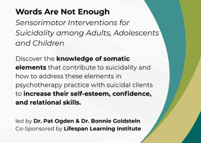 Words Are Not Enough: Sensorimotor Interventions for Suicidality among Adults, Adolescents and Children | FREE