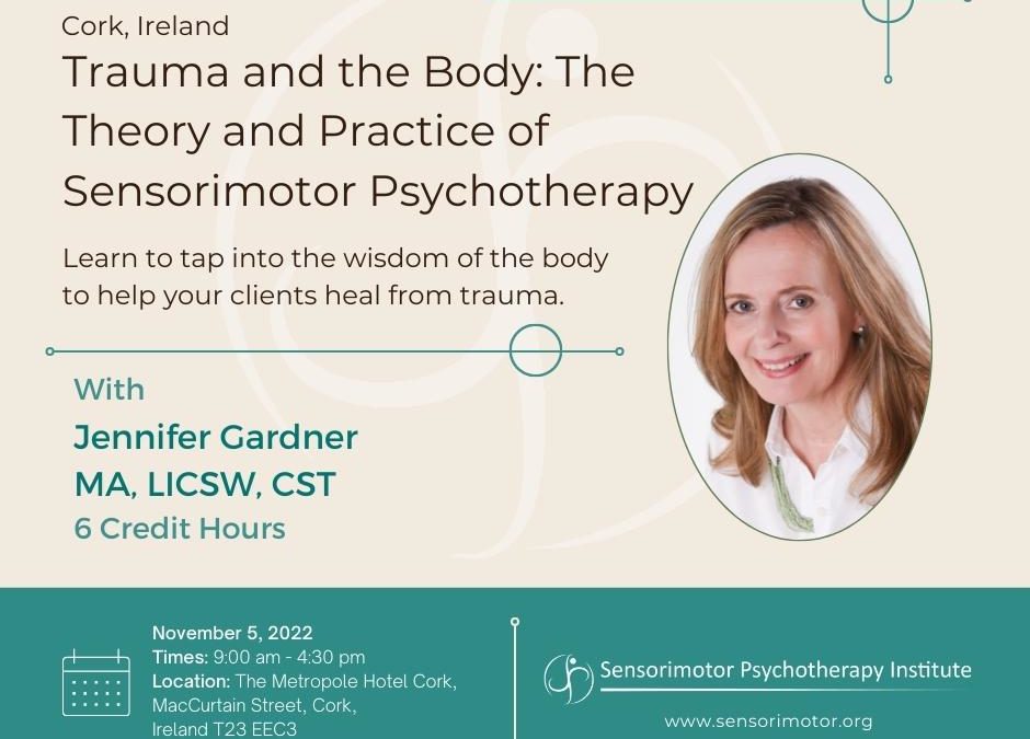 Trauma and the Body: The Theory and Practice of Sensorimotor Psychotherapy – Cork, Ireland | 6 CEs – 150€