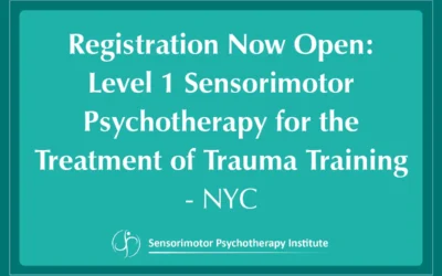 Registration Now Open for NYC Mental Health Professionals and Students – Level 1 Sensorimotor Psychotherapy for the Treatment of Trauma Training