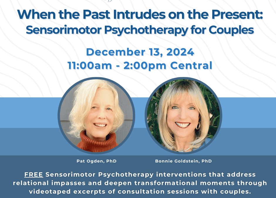 When the Past Intrudes on the Present: Sensorimotor Psychotherapy for Couples