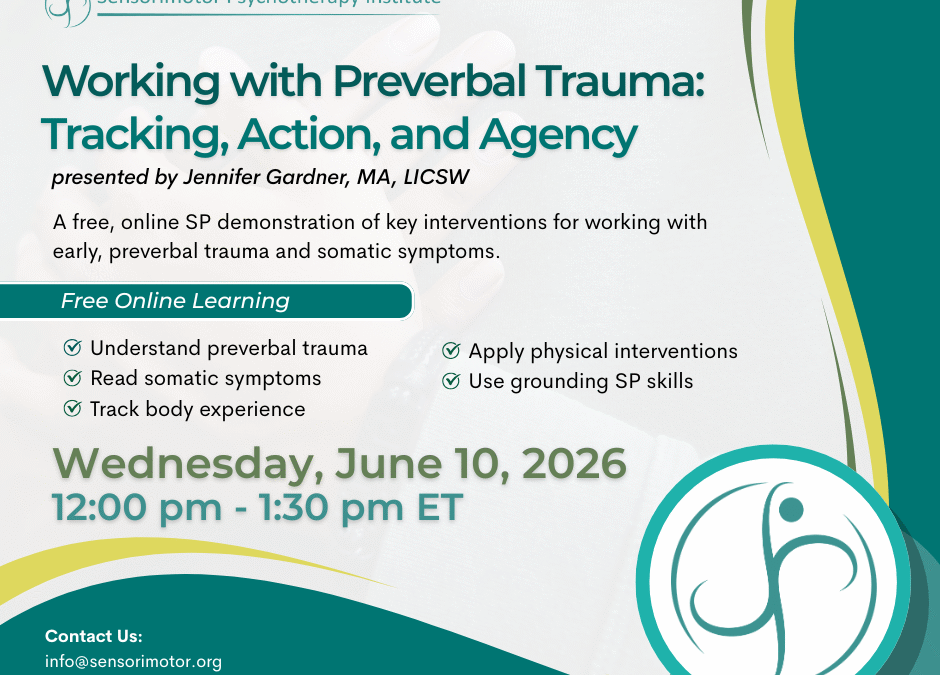 Working with Preverbal Trauma: Tracking, Action, and Agency