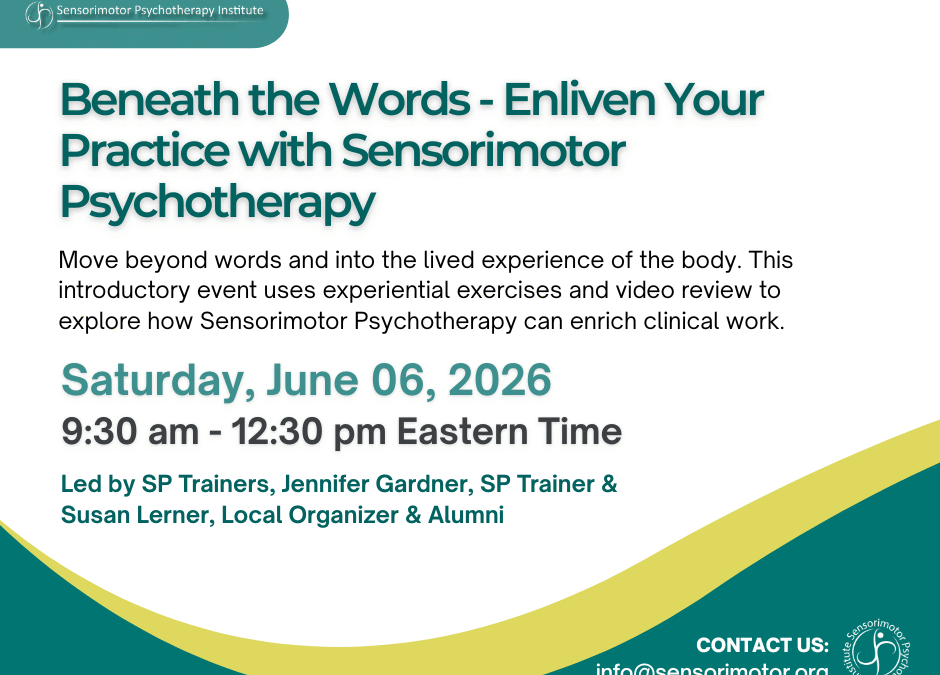 Beneath the Words – Enliven Your Practice with Sensorimotor Psychotherapy