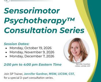 Sensorimotor Psychotherapy&trade; Consultation Series