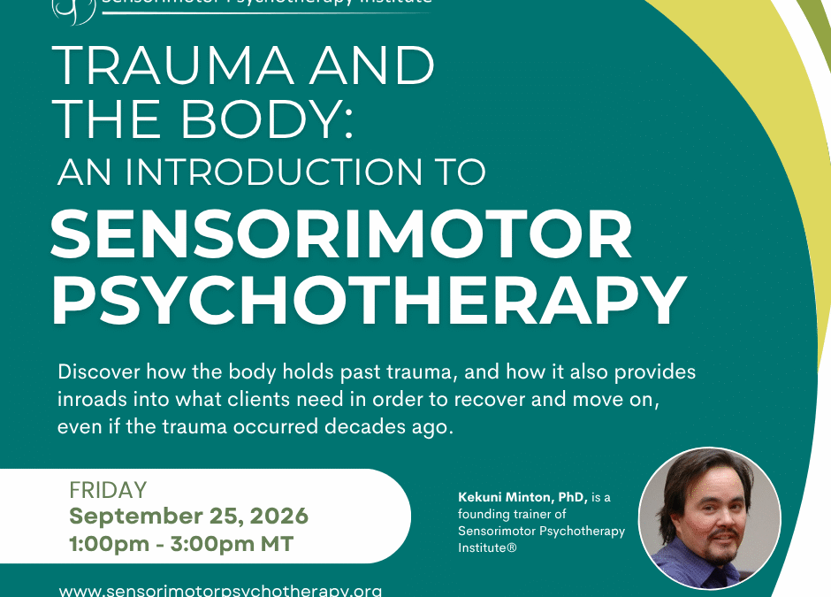 Trauma and the Body: An Introduction to Sensorimotor Psychotherapy